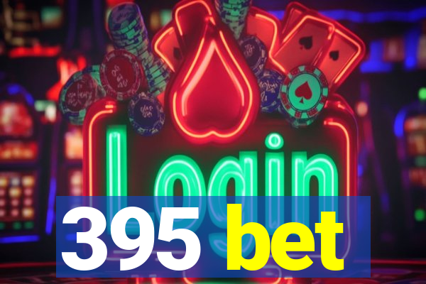 395 bet